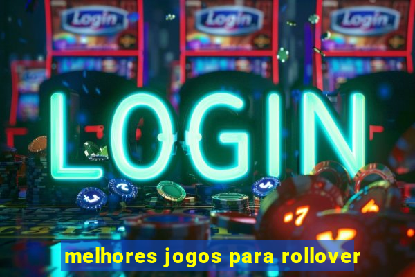 melhores jogos para rollover